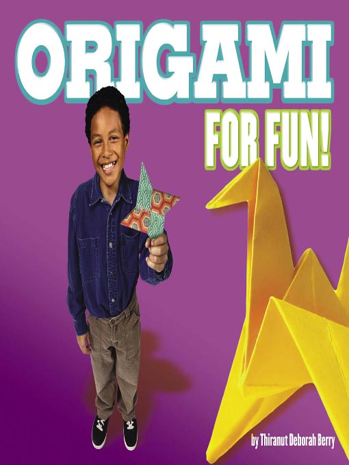 Title details for Origami for Fun! by Thiranut   D. Berry - Available